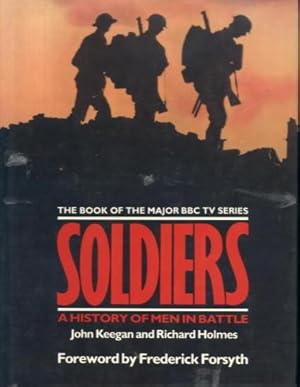 Soldiers: A History of Men in Battle