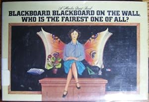 Bild des Verkufers fr Blackboard, Blackboard on the Wall, Who is the Fairest One of All? zum Verkauf von Wordbank Books