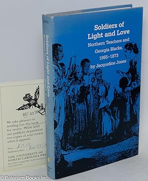 Soldiers of light and love; northern teachers and Georgia blacks, 1865-1873