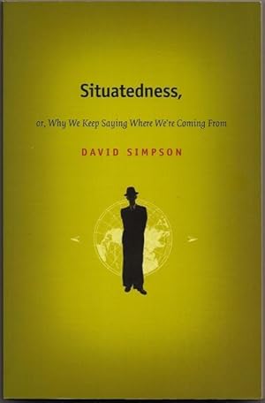 Imagen del vendedor de Situatedness, or, Why We Keep Saying Where We're Coming From a la venta por Footnote Books