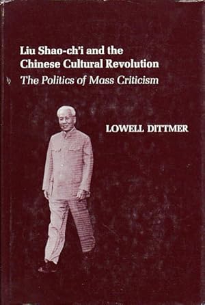 Bild des Verkufers fr Liu Shao-ch'i and the Chinese Cultural Revolution. The Politics of Mass Criticism. zum Verkauf von Asia Bookroom ANZAAB/ILAB