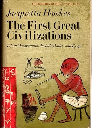 Imagen del vendedor de The First Great Civilizations : Life in Mesopotamia, the Indus Valley and Egypt (History of Human Society Series) a la venta por Dorley House Books, Inc.