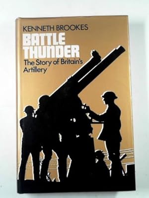 Immagine del venditore per Battle thunder: the story of Britain's artillery venduto da Cotswold Internet Books
