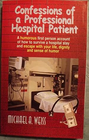 Seller image for CONFESSIONS OF A PROFESSIONAL HOSPITAL PATIENT for sale by Antic Hay Books