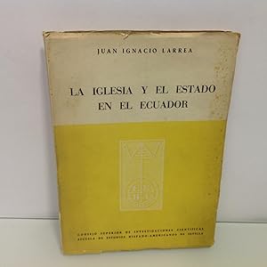 Immagine del venditore per LA IGLESIA Y EL ESTADO EN EL ECUADOR LARREA JUAN IGNACIO 1954 venduto da LIBRERIA ANTICUARIA SANZ