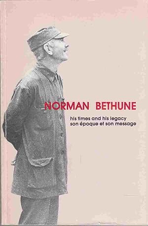 Seller image for Norman Bethune His Times and His Legacy / Son Epoque Et Son Message for sale by Riverwash Books (IOBA)