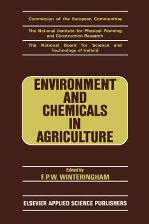 Environment and Chemicals in Agriculture: Proceedings of a Symposium held in Dublin, 15-17 Octobe...