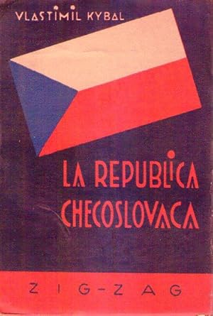 LA REPUBLICA CHECOSLOVACA. Su formación política y administrativa, su potencia económica. Prólogo...