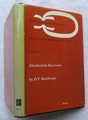 Seller image for Elimination Reactions (Vol 2 of Reaction Mechanisms in Organic Chemistry) for sale by Glenbower Books