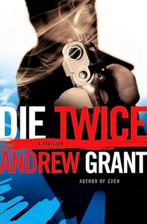 Immagine del venditore per Grant, Andrew | Die Twice | Signed First Edition Copy venduto da VJ Books