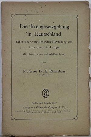 Die Irrengesetzgebung in Deutschland nebst einer vergleichenden Darstellung des Irrenwesens in Eu...