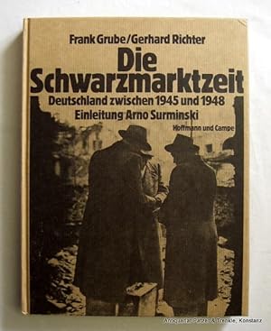 Bild des Verkufers fr Die Schwarzmarktzeit. Deutschland zwischen 1945 und 1948. Einleitung von Arno Surminski. Hamburg, Hoffmann u. Campe, 1979. 4to. (28 . 21 cm). Mit zahlreichen Abbildungen. 150 S., 3 Bl. Illustrierter Originalpappband. (ISBN 3455088791). zum Verkauf von Jrgen Patzer