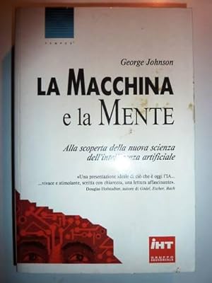 La Macchina e la Mente. Alla Scoperta della nuova Scienza dellintelligenza artificiale