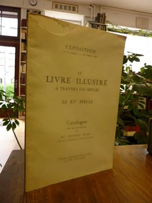 Le Livre Illustre a Travers les Siecles - Le XV Siecle, Catalogue de Exposition 28 Novembre - 15 ...