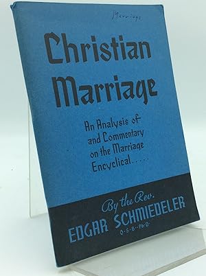 CHRISTIAN MARRIAGE: An Analysis of and Commentary on the Marriage Encyclical