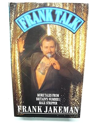 Seller image for Frank Talk; More Tales from Britain's Number 1 Male Stripper for sale by Prestonshire Books, IOBA