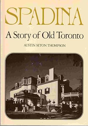 Image du vendeur pour Spadina A Story of Old Toronto mis en vente par Riverwash Books (IOBA)