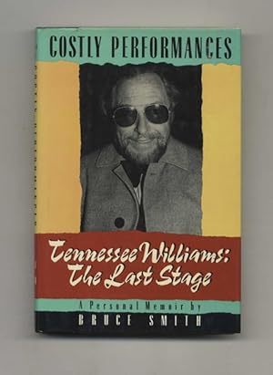 Costly Performances, Tennessee Williams: The Last Stage - 1st Edition/1st Printing