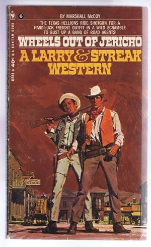 Immagine del venditore per WHEELS OUT OF JERICHO - (Bantam Books # J3834; a LARRY & STREAK Western - Book #6 / Six) Larry Vance & Streak Everett the Two Lone Star Hellions venduto da Comic World