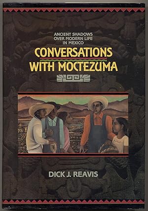 Bild des Verkufers fr Conversations with Moctezuma: Ancient Shadows Over Modern Life in Mexico zum Verkauf von Between the Covers-Rare Books, Inc. ABAA