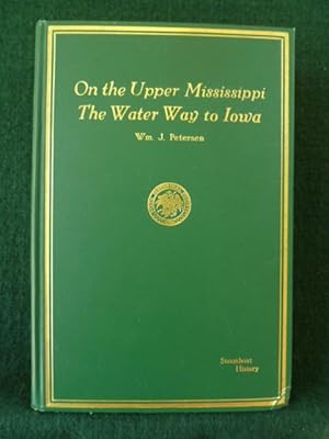 Image du vendeur pour STEAMBOATING ON THE UPPER MISSISSIPPI; THE WATER WAY TO IOWA. mis en vente par Glenn Books, ABAA, ILAB