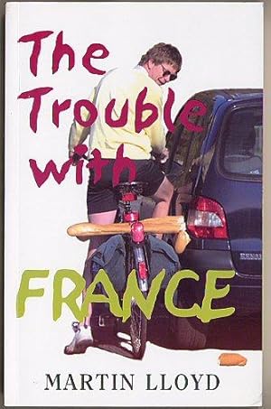 Image du vendeur pour The Trouble with France [Signed] mis en vente par Little Stour Books PBFA Member