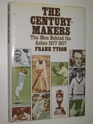 Seller image for The Century Makers : The Men Behind the Ashes 1877-1977 for sale by Manyhills Books