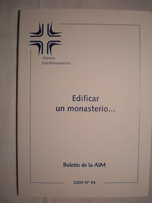 Boletín de la Alianza Intermonasterios. (Boletín de la AIM). Edificar un monasterio. Nº 94. Año 2009