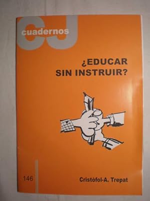 Seller image for educar sin instruir? Apuntes para una reflexin sobre nuestro sistema educativo for sale by Librera Antonio Azorn