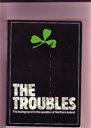 Seller image for The Troubles. The Background to the Question of Northern Ireland. for sale by Karen Millward