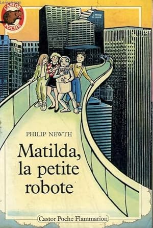 Bild des Verkufers fr MATILDA, LA PETITE ROBOTE. COLLECTION CASTOR POCHE N 204 zum Verkauf von Le-Livre