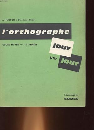Bild des Verkufers fr L'ORTHOGRAPHE JOUR PAR JOUR - COURS MOYEN 1 ET 2 ANNEES zum Verkauf von Le-Livre
