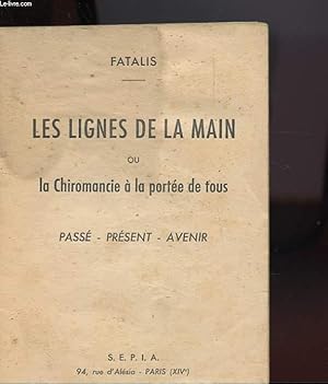 Imagen del vendedor de LES LIGNES DE LA MAIN OU LA CHIROMANCIE A LA PORTEE DE TOUS - PASSE PRESENT AVENIR a la venta por Le-Livre