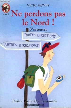 Seller image for NE PERDONS PAS LE NORD ! S'ORIENTER. COLLECTION CASTOR POCHE. for sale by Le-Livre