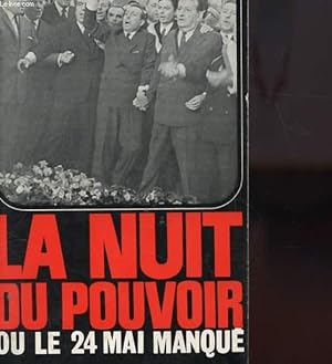 Bild des Verkufers fr LA NUIT DU POUVOIR OU LE 24 MAI MANQUE zum Verkauf von Le-Livre