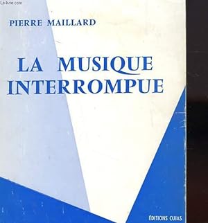 Bild des Verkufers fr LA MUSIQUE INTERROMPUE zum Verkauf von Le-Livre