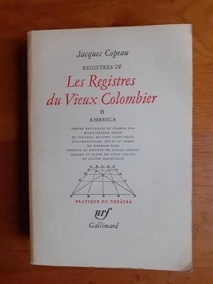 Seller image for LES REGISTRES DU VIEUX COLOMBIER. REGISTRE IV-II-AMERICA textes recueillis par M. H. Dast et S. Maistre Saint-Denis. Documentation, notes et index de Norman Paul. Prface de Pascal Copeau. Dessins et plans de Louis Jouvet et Lucien Aguettand. for sale by Librairie Sainte-Marie