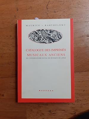 Seller image for CATALOGUE DES IMPRIMS MUSICAUX ANCIENS DU CONSERVATOIRE ROYAL DE MUSIQUE DE LIGE. for sale by Librairie Sainte-Marie
