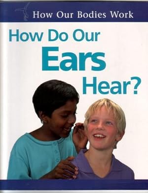 Imagen del vendedor de How do Our Ears hear? a la venta por The Children's Bookshop
