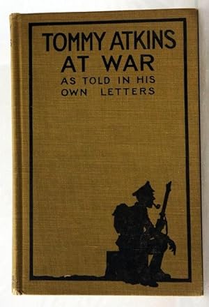 TOMMY ATKINS AT WAR. As Told in His Own Letters
