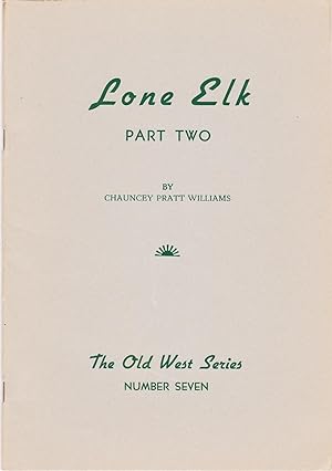 Lone Elk: The Life Story of Bill Williams Trapper and Guide of the Far West. Part Two.