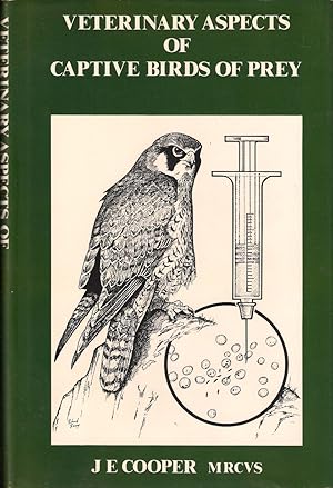 Image du vendeur pour VETERINARY ASPECTS OF CAPTIVE BIRDS OF PREY. By J.E. Cooper. mis en vente par Coch-y-Bonddu Books Ltd