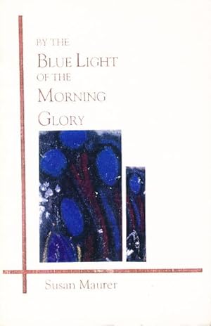 Image du vendeur pour BY THE BLUE LIGHT OF THE MORNING GLORY. mis en vente par Bookfever, IOBA  (Volk & Iiams)