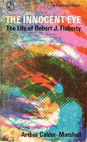 Image du vendeur pour THE INNOCENT EYE: The Life of Robert J. Flaherty. mis en vente par Bookfever, IOBA  (Volk & Iiams)