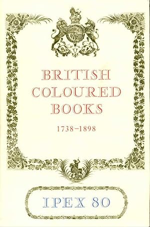 Imagen del vendedor de Catalogue of Exhibitions of British Coloured Books 1738-1898 Including a Selection from the Royal Library at Windsor Graciously Loaned by Her Majesty the Queen a la venta por CHARLES BOSSOM