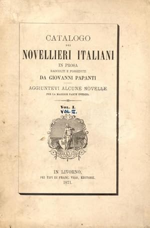 Bild des Verkufers fr CATALOGO DEI NOVELLIERI ITALIANI IN PROSA. Raccolti e posseduti da Giovanni Papanti, aggiuntevi alcune novelle per la maggior parte inedite. zum Verkauf von studio bibliografico pera s.a.s.