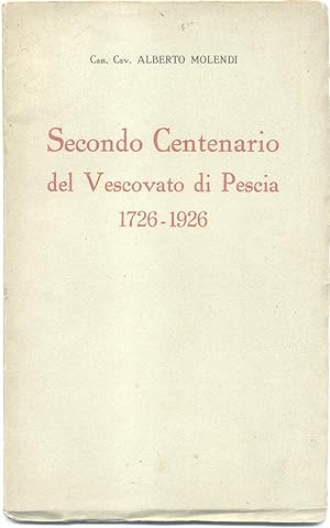 Bild des Verkufers fr SECONDO CENTENARIO DEL VESCOVATO DI PESCIA, 1726-1926. zum Verkauf von studio bibliografico pera s.a.s.