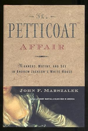 Bild des Verkufers fr The Petticoat Affair: Manners, Mutiny, and Sex in Andrew Jackson's White House zum Verkauf von Between the Covers-Rare Books, Inc. ABAA