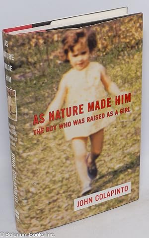 Seller image for As Nature Made Him: the boy who was raised as a girl for sale by Bolerium Books Inc.