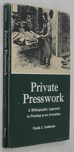 Private Presswork: A Bibliographic Approach to Printing as an Avocation